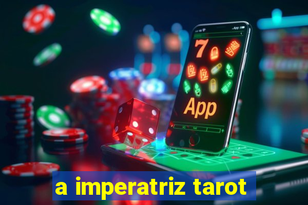 a imperatriz tarot